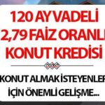 GAYRİMENKUL KREDİSİ FAİZLERİ 2024: 120 ay vadeli konut kredisi fırsatı, faiz 2,79! Bankalar kampanya butonuna bastı… Konut kredisi faiz oranları ne kadar, yüzde kaç?